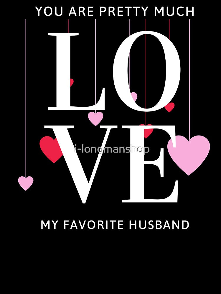 You Are Pretty Much My Favorite Husband (Valentines Gift) by i-longmanshop