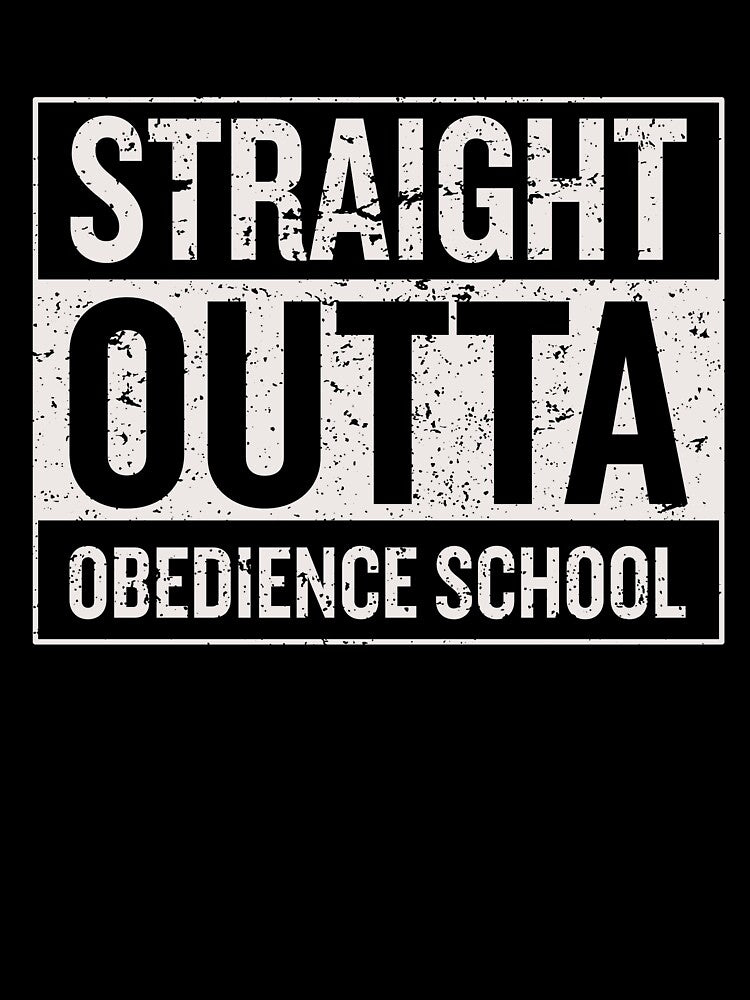 Straight Outta Obedience School | Funny Dog Owner, Dog Obedience, Dog School Humor by arlutai
