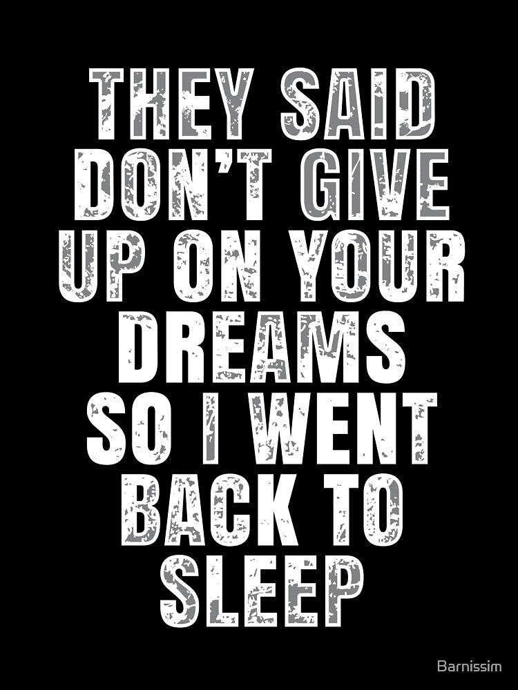 They Said Don't Give Up On Your Dreams Gift by Barnissim
