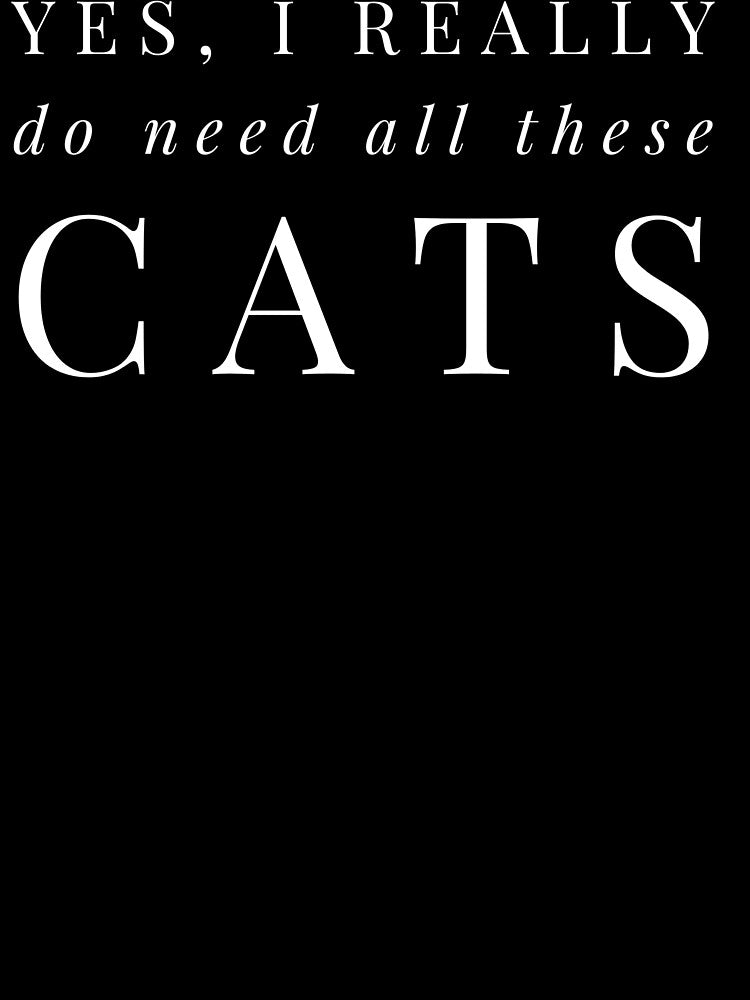 Y5es, I really do need all these cats by Prima Taftajani