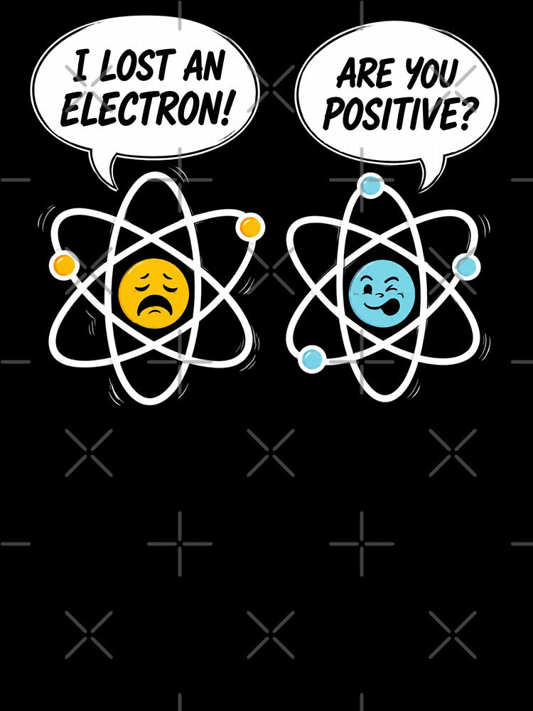 I Lost An Electron - Are You Positive Chemistry Joke by kelvinmunene13