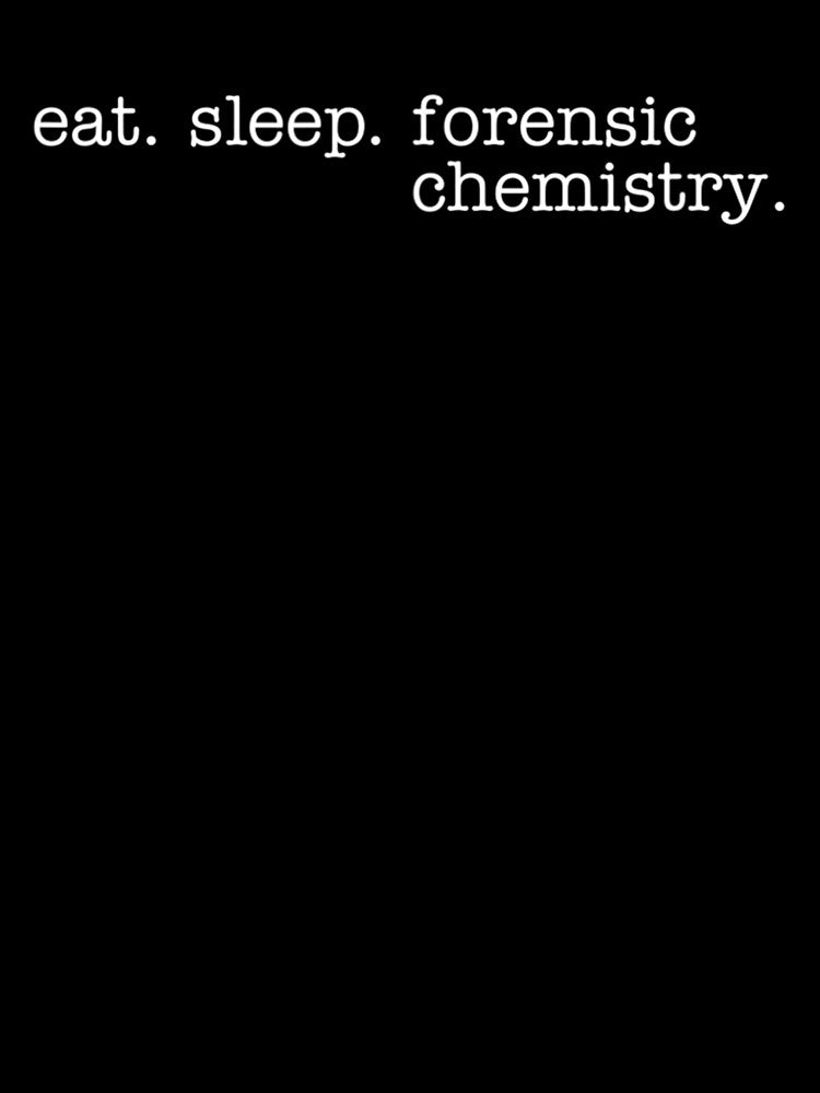 Eat Sleep Forensic Chemistry by KendraHenke
