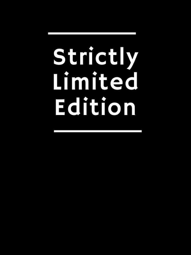 Strictly Limited Edition by ukidding