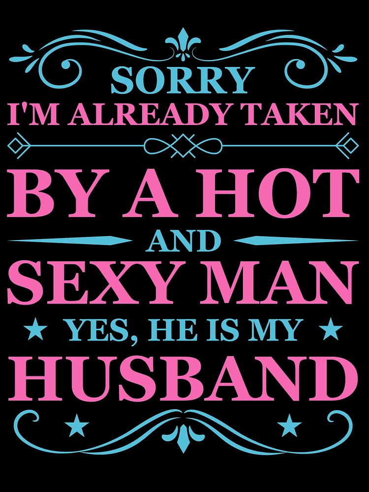 Sorry I'm already taken by a Hot Sexy Husband by mmos