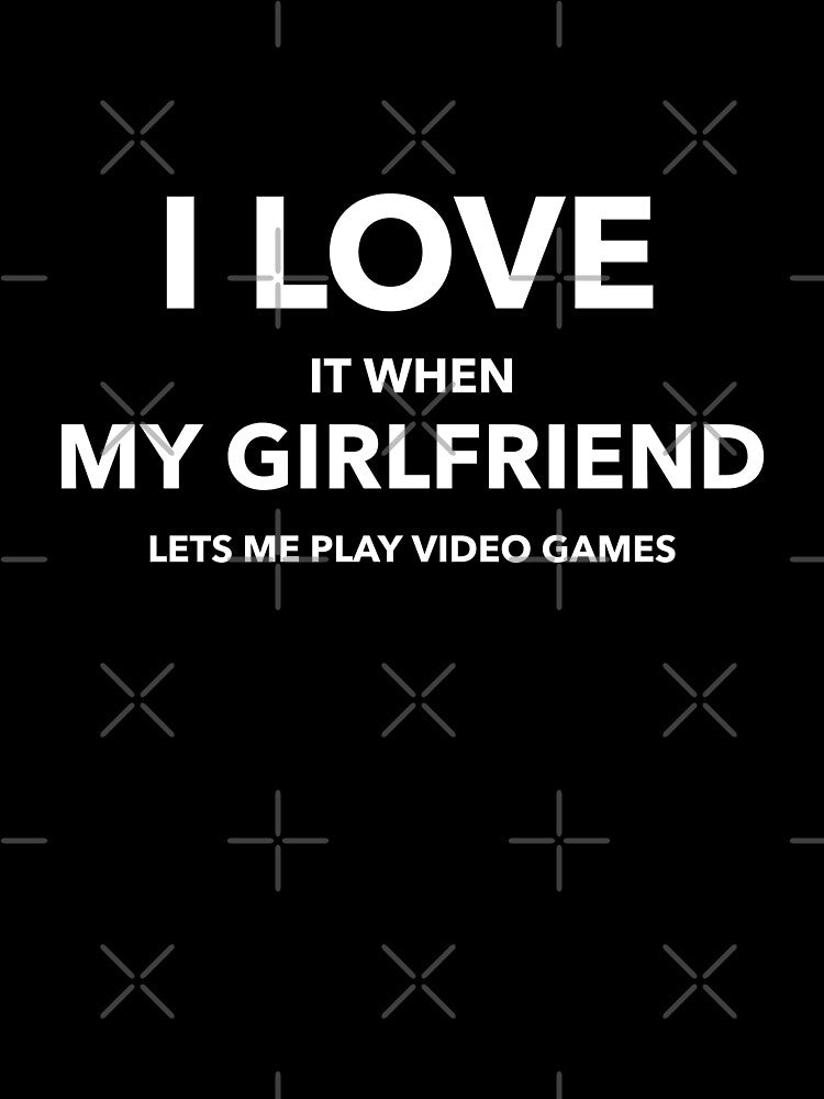 I love it when my girlfriend lets me play video games-funny quotes by Teo13