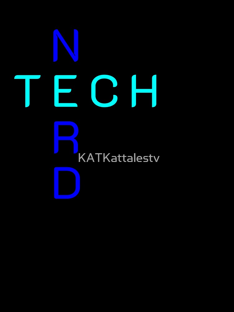 Tech Nerd by KATKattalestv