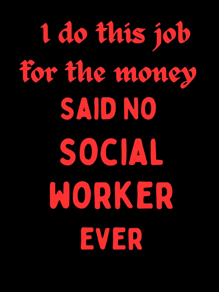 I Do This For Money Said No Social Worker Novelty Funny by AllThatIsWelsh