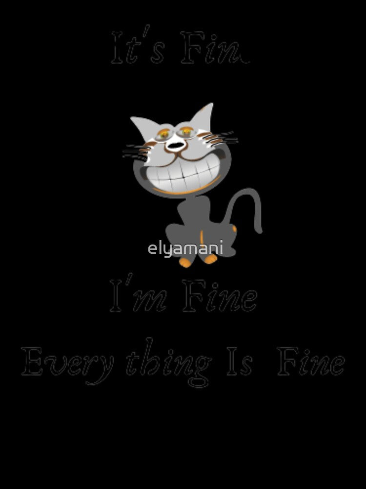funny cat ,it's fine  I'm Fine by elyamani