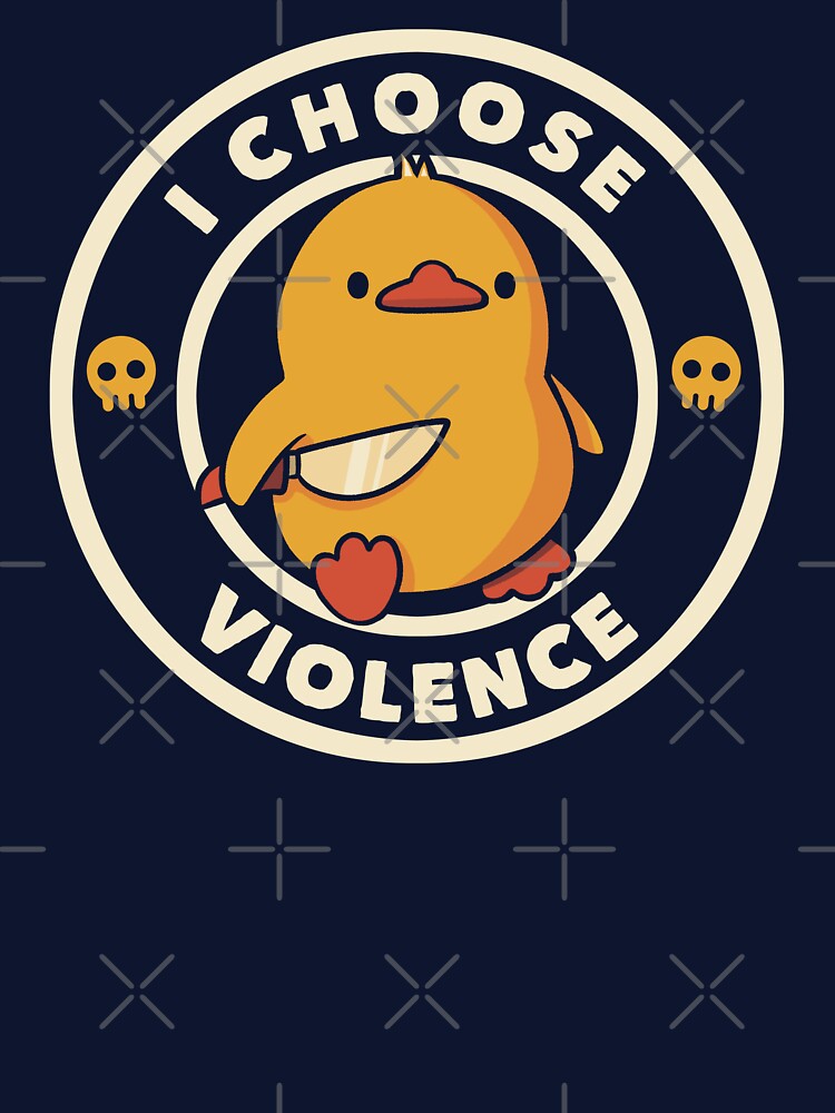 I Choose Violence Funny Duck by Tobe Fonseca by Tobe Fonseca®