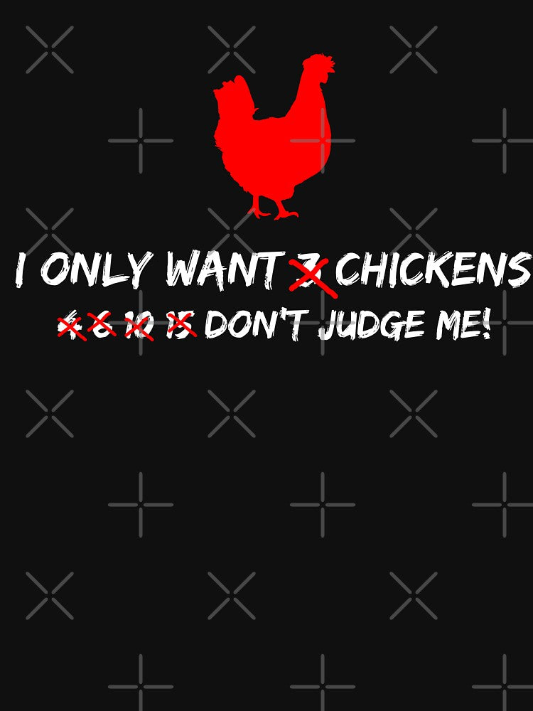 I Only Want Chicken Don't Judge Me T shirt by Mill8ion