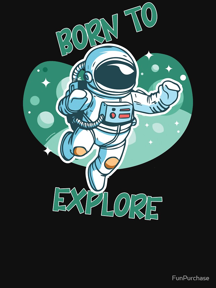 Born to explore by FunPurchase