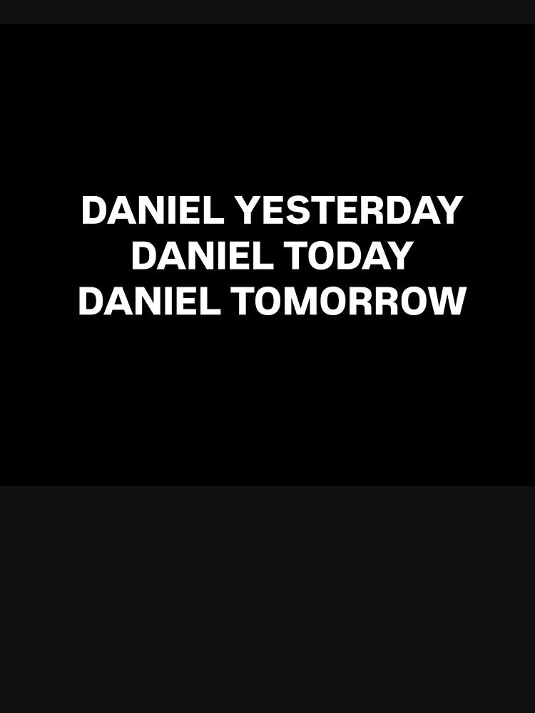 DANIEL YESTERDAY, TODAY, & TOMORROW by DANIELNATION