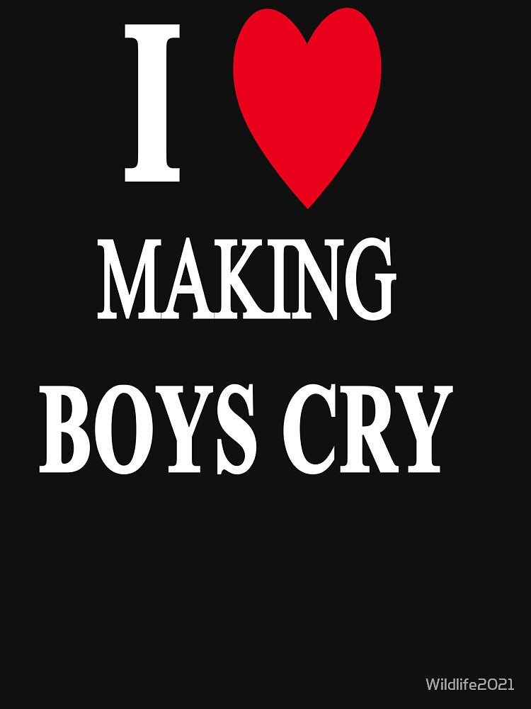 I Love Making Boys Cry Shirt Funny Red Heart Love Girls T-Shirt by Wildlife2021