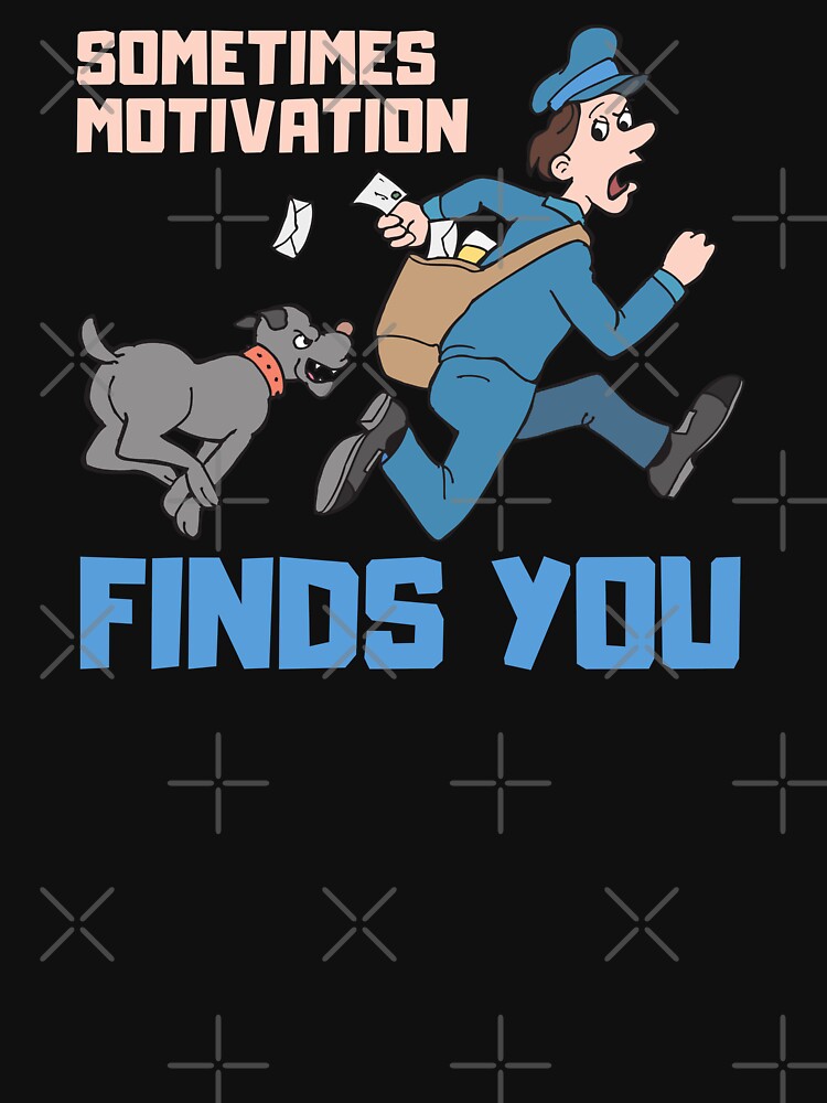 Sometimes Motivation Finds You Funny Motivational Gifts by nquestiaa