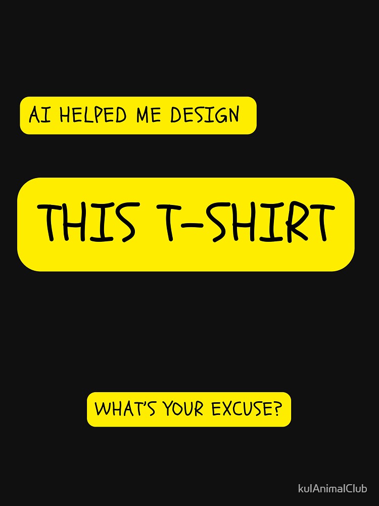 The AI T-Shirt by kulAnimalClub
