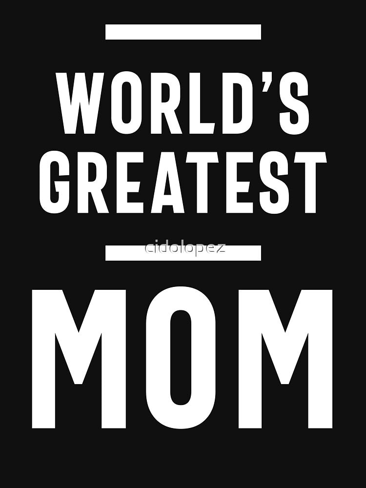 Womens World's Greatest Mom | Mom Grandma Tee Gifts by cidolopez