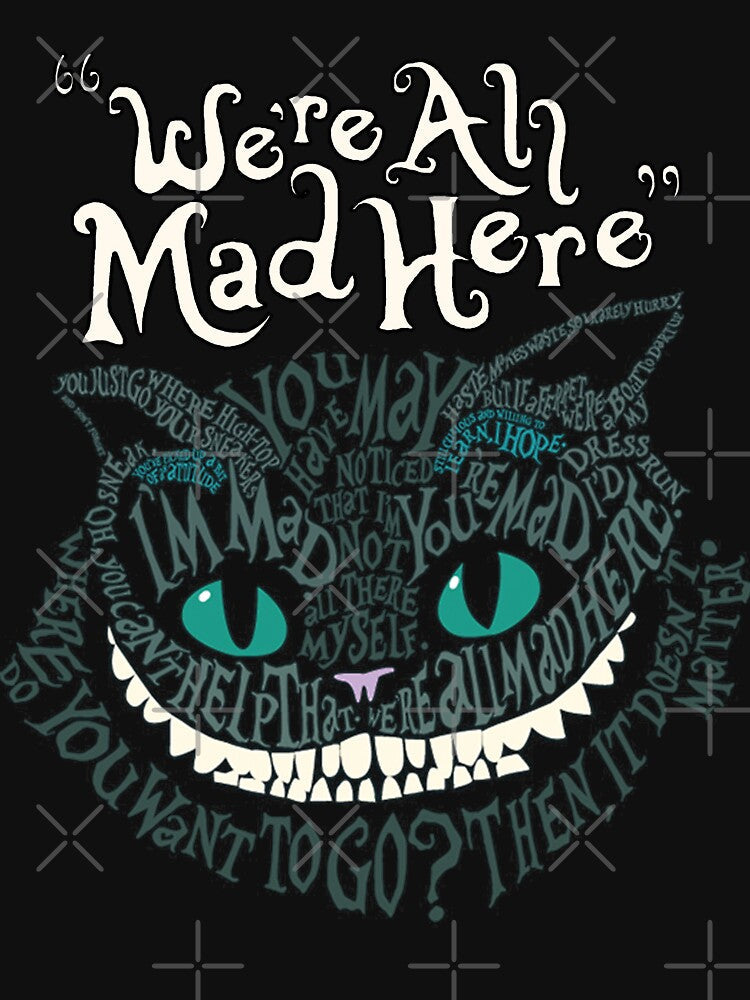 Cheshire Alice Cat We're All Mad Here Wonderland by Jatin Devgan