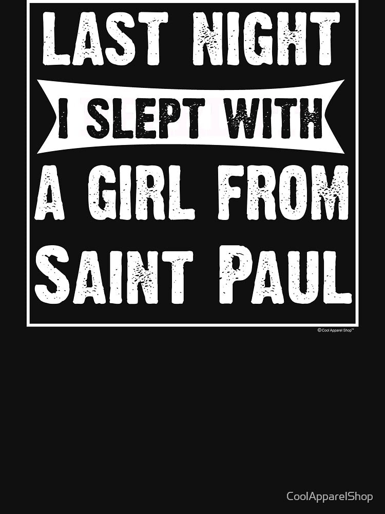 Last Night I Slept With Girl From Saint Paul. Funny Gift by CoolApparelShop