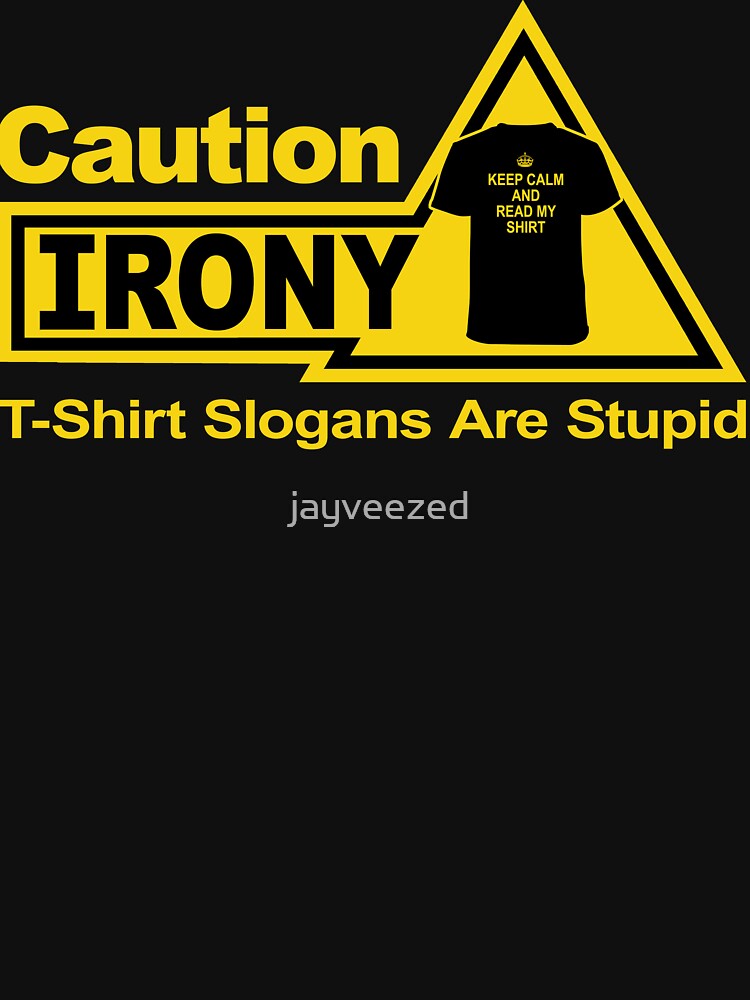 Caution - Irony by jayveezed