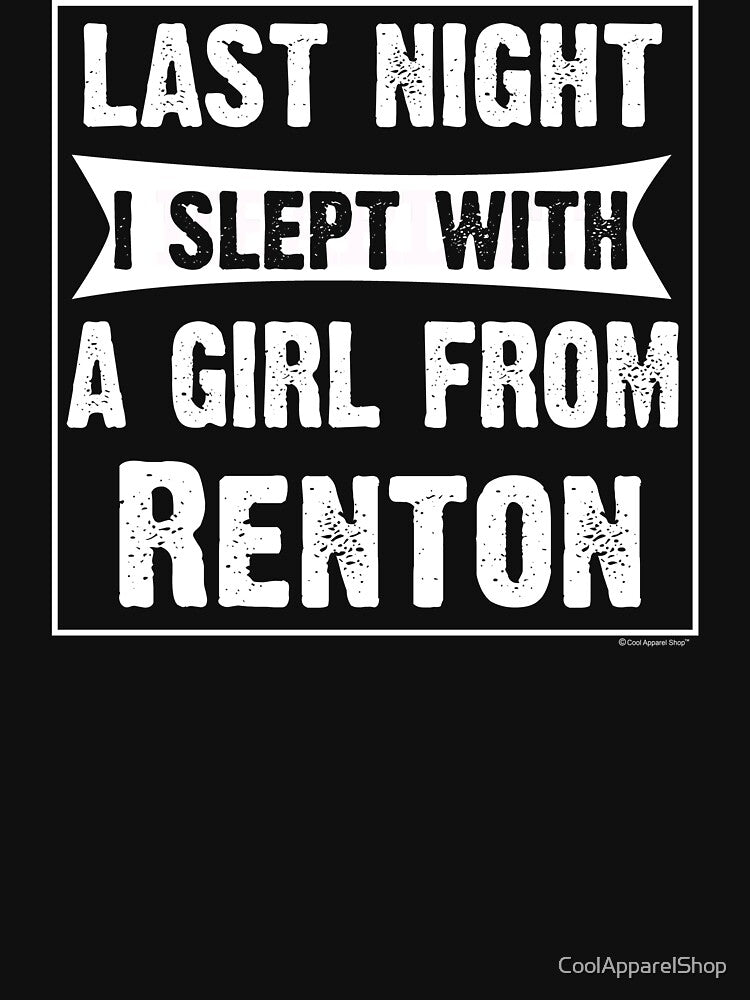 Last Night I Slept With Girl From Renton. Funny Gift by CoolApparelShop