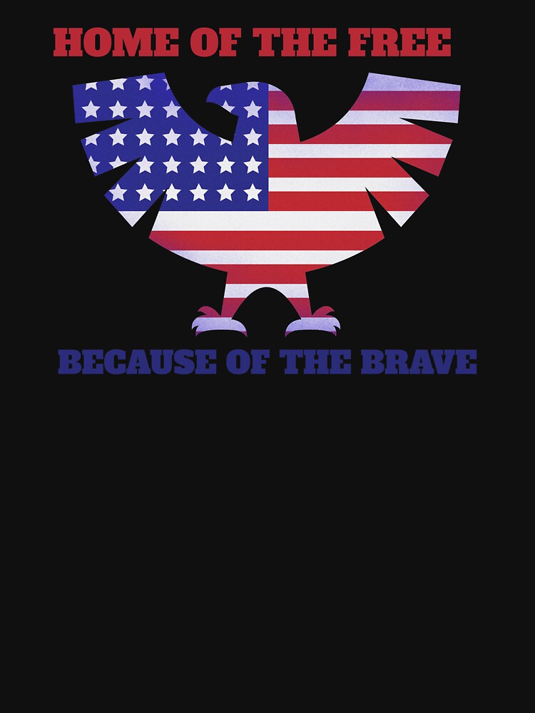 American Patriot Home Of The Free Because Of The Brave design by jakehughes2015
