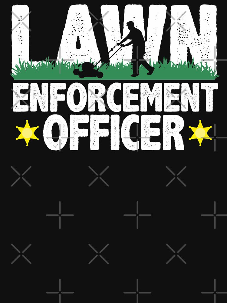 Lawn Enforcement Officer Funny Gardening Mowing Lover Gift Lawn Mover Design by alenaz