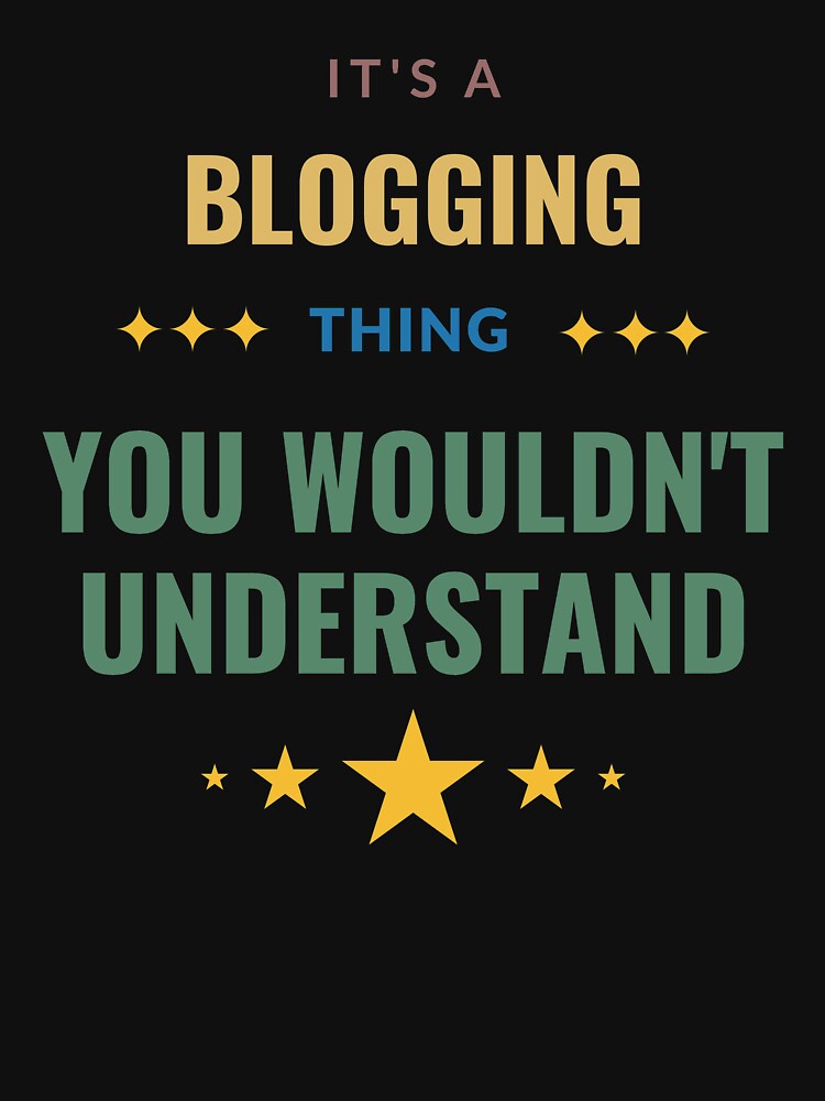 It's a Blogging Thing You Wouldn't Understand by Crafty-Mornings