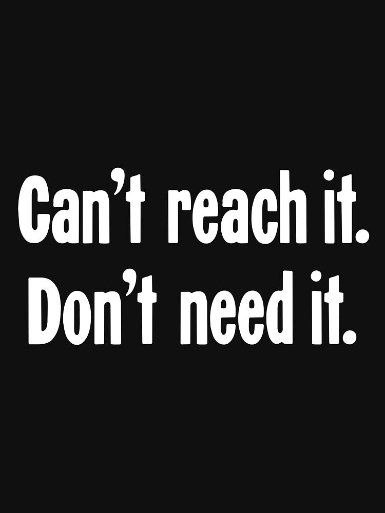 Can't Reach It, Don't Need It by Good-Looking Corpse