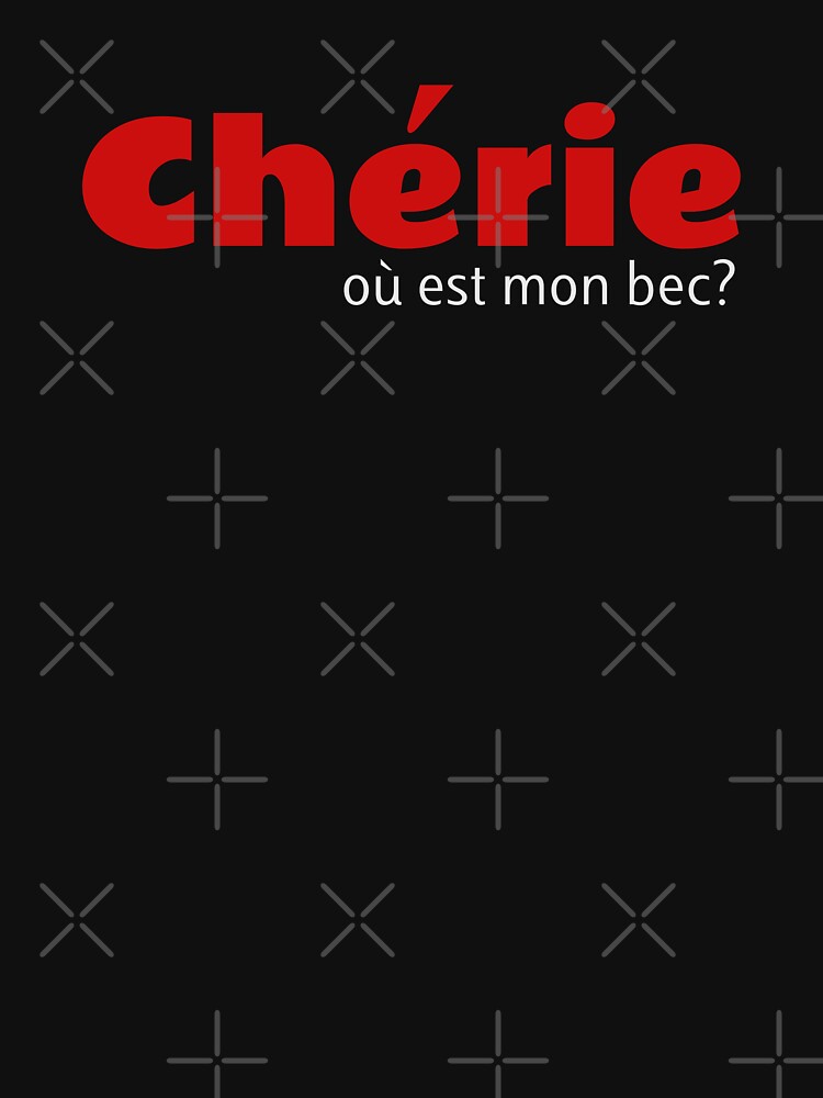 cherie ou est mon bec design by Merchking1