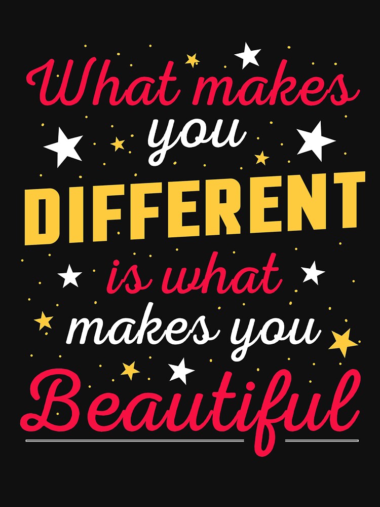 What Makes You Different Is What Makes You Beautiful Positive Message by sillyquestions