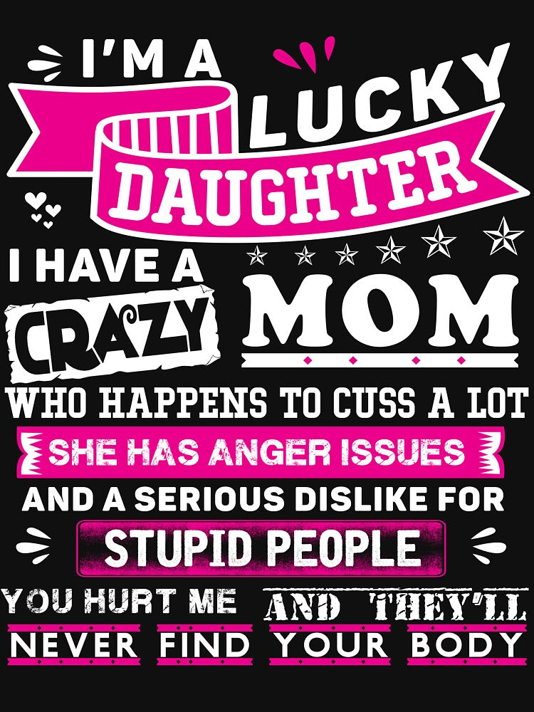 I'm Lucky Daughter Of Crazy Mom Funny Gift For Daughter From Mother, Gift For StepDaughter  from StepMom by IonelHm