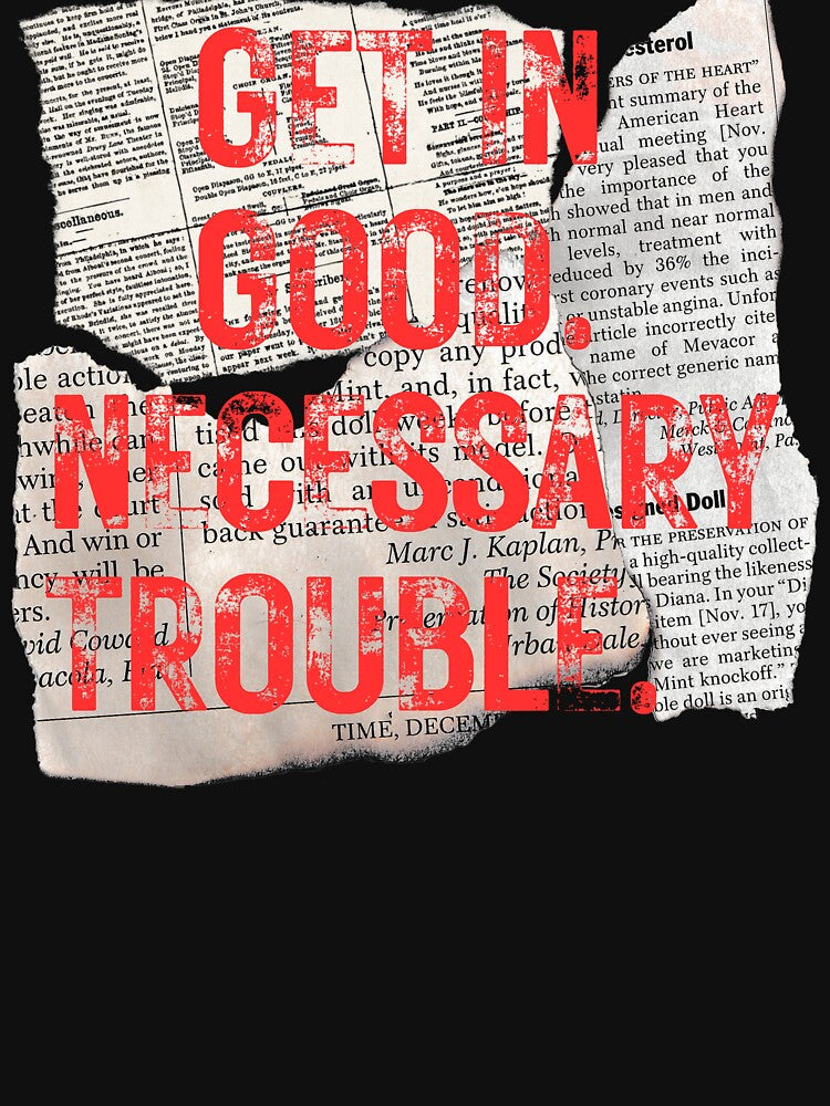 Get in Good Necessary Trouble by piocreations