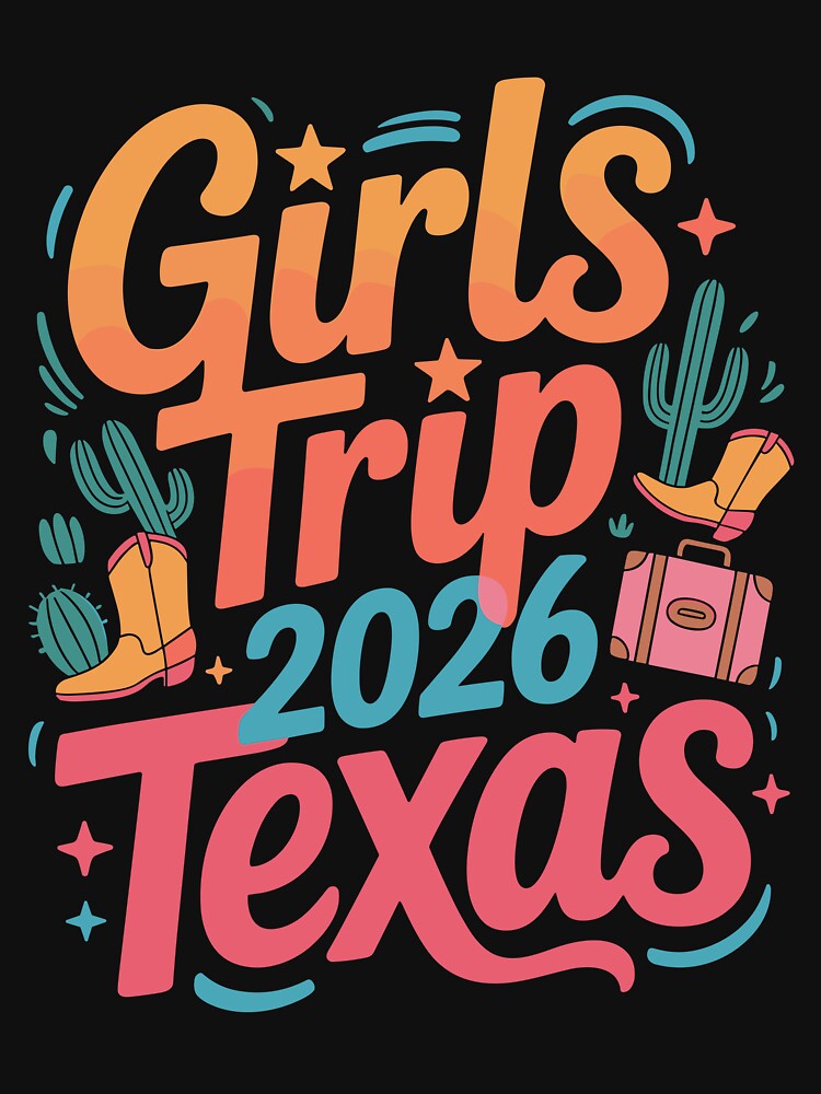 Girls Trip 2026 Texas Travel Funny Outfit by LASTMAY