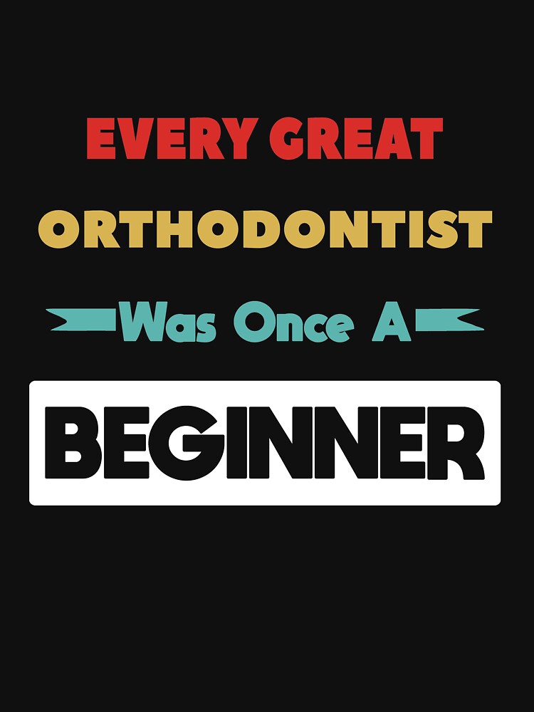 Every Great ORTHODONTIST Was Once A Beginner by anass002
