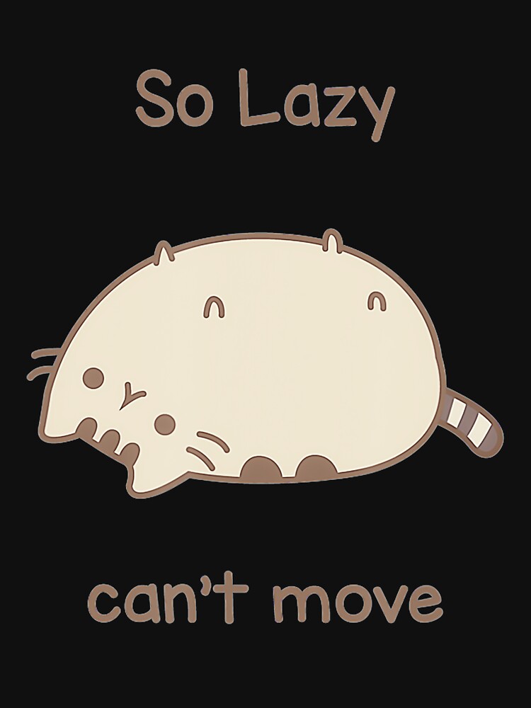 So lazy cant move cat t shirt by branquerulous