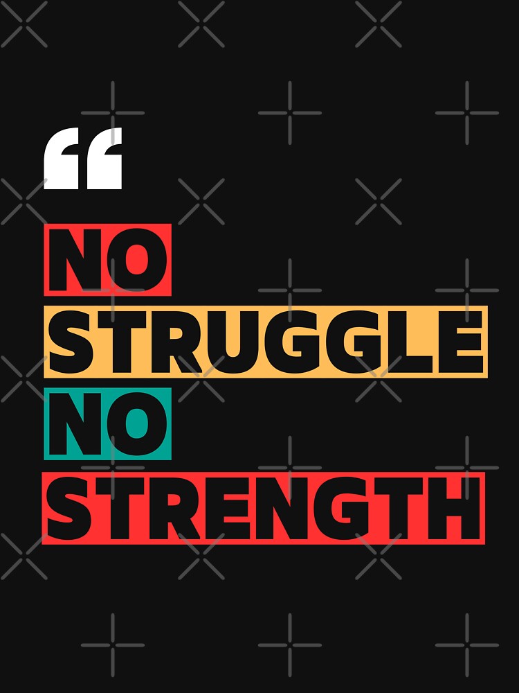 No Struggle No Strength by WarriorsArmour
