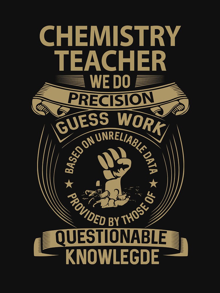 Chemistry Teacher T Shirt - We Do Precision Gift Item Tee by watkinsmat
