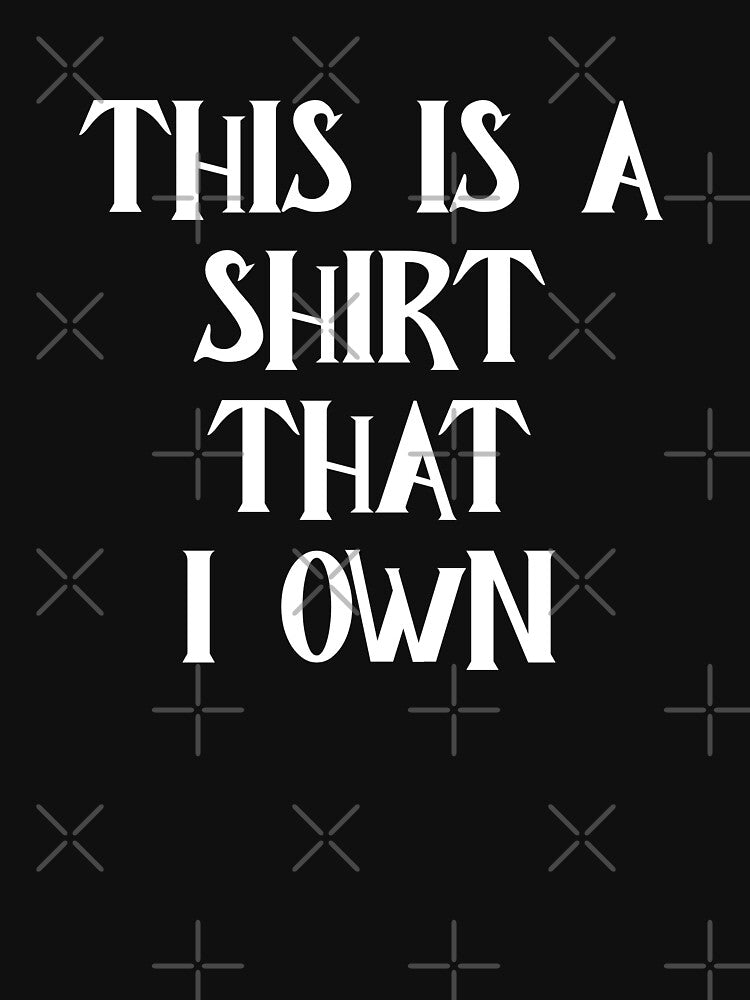 This is a shirt that I own sarcasm by Captain-Jackson