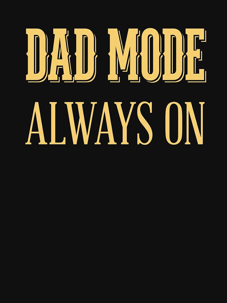 Dad Mode Always On Fatherhood Dad Life Fathers Day Gift by SofenArt