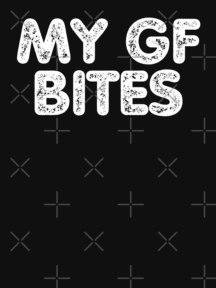 My GF Bites, Funny My Girlfriend Gag for Boyfriend by FarmOfCuties