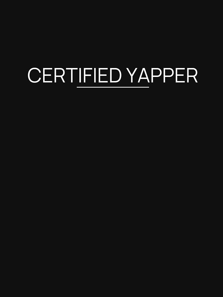 Certified Yapper Funny T-shirt by t&e.designs