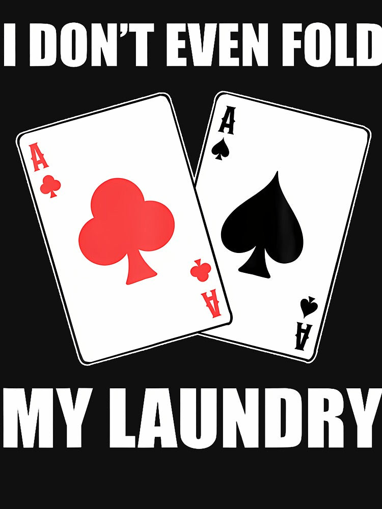 I Don'T Even Fold My Laundry Poker Dealer by BrandyMartha