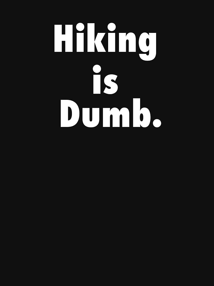 Hiking is Dumb by WillyP08