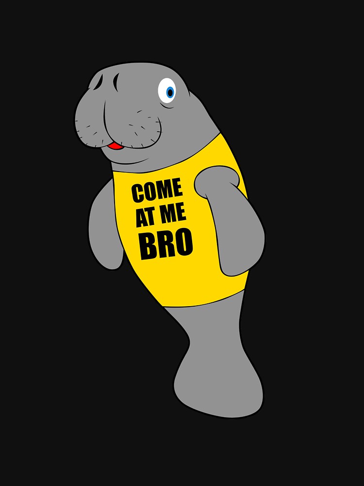 Manatee Novelty Come At Me Bro by joan78mel