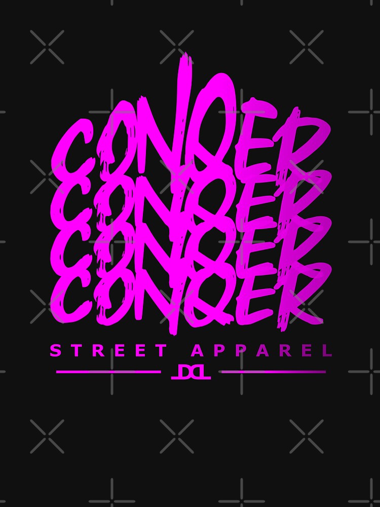 Conquer conquer conquer street apparel by dlstreetwear