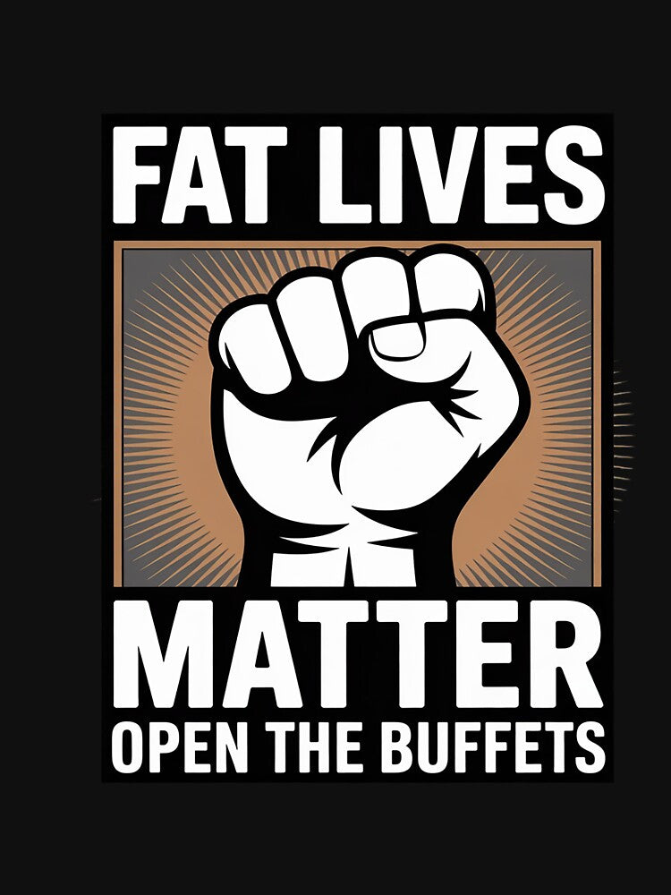 Fat Lives Matters Open The Buffets Chubby Meat Lover by GalaFunny