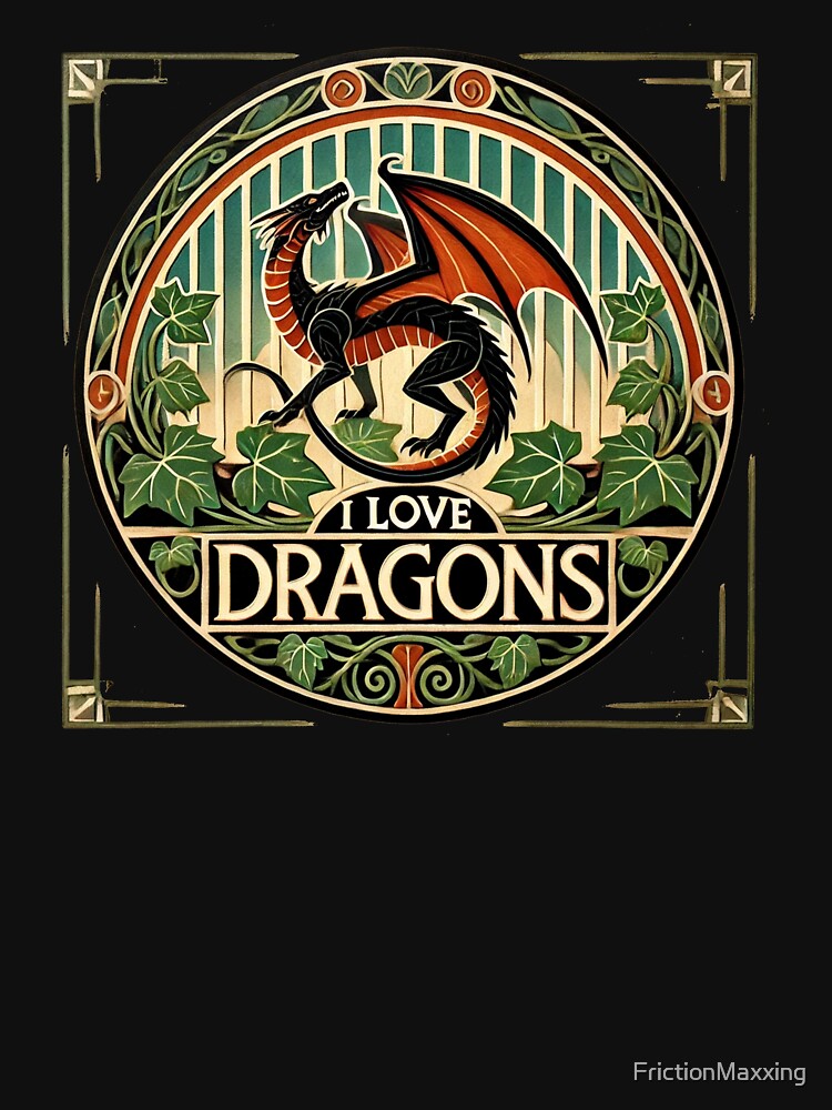 I Love Dragons by FrictionMaxxing