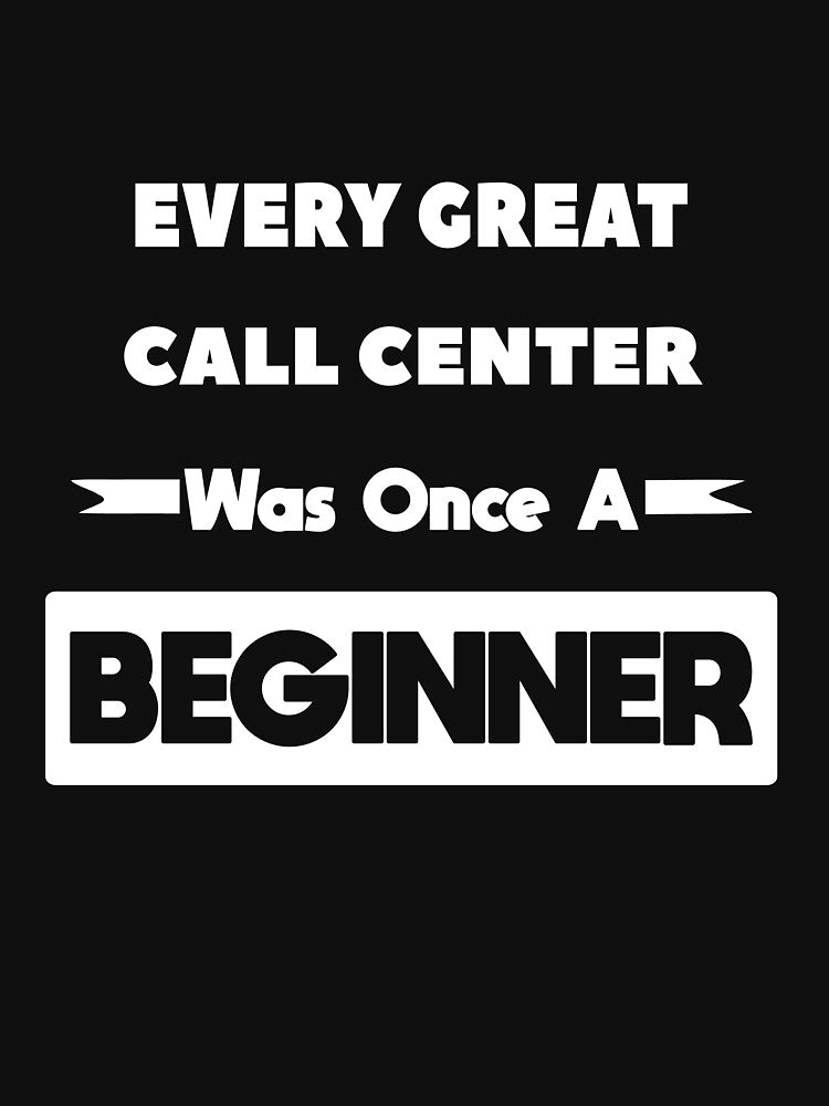 Every Great CALL CENTER Was Once A Beginner by anass002
