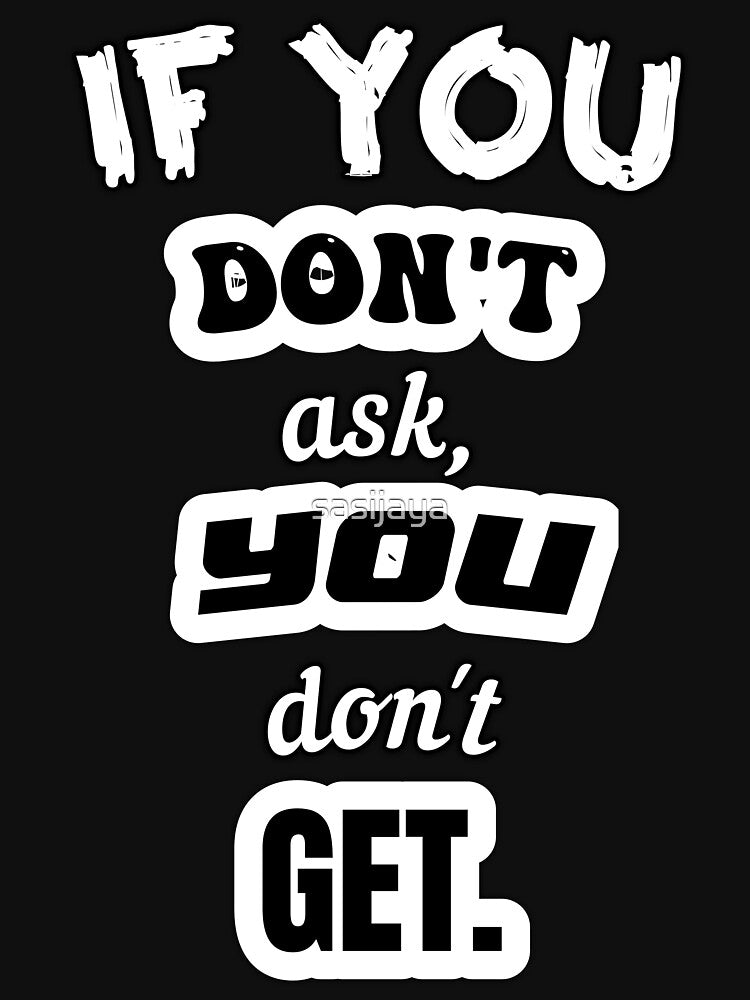 If You Don't Ask, You Don't Get by sasijaya