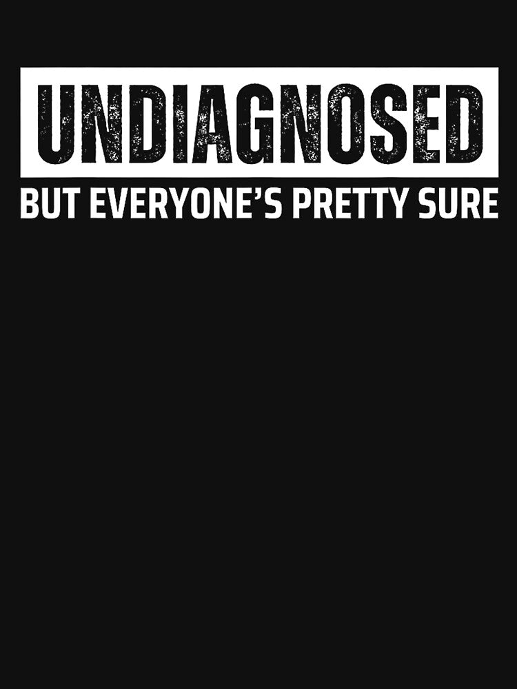 Undiagnosed But Im Pretty Sure by CassieReilley